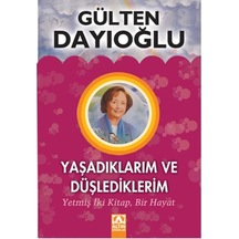 Yaşadıklarım ve Düşlediklerim - Gülten Dayıoğlu - Altın