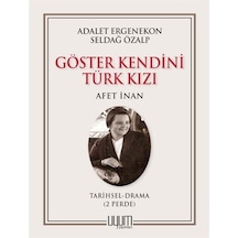 Göster Kendini Türk Kızı - Afet İnan / Adalet Ergenekon