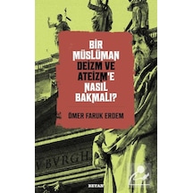 Bir Müslüman Deizm ve Ateizm'e Nasıl Bakmalı? - Ömer Faruk Erdem - Beyan Yayınları