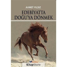 Edebiyatta Doğu'ya Dönmek - Ahmet Yıldız - Boyalıkuş