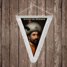 Sultan Iıı. Mehmed Beyaz Saçaklı Takdim Flama Bayrak Osmanlı Padişahları Serisi Diğer