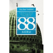 İslam Tarihi Konusunda Bilinmesi Gereken 88 Soru - Adem Apak - Beyan Yayınları