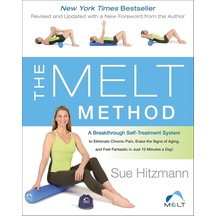 The Melt Method: A Breakthrough Self-treatment System To Eliminate Chronic Pain, Erase The Signs Of Aging, And Feel Fantastic İn Just 10 Minutes A Day