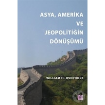 Asya, Amerika ve Jeopolitiğin Dönüşümü - William H. Overholt - Efil Yayınevi Yayınları