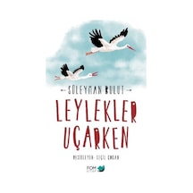 Leylekler Uçarken / Süleyman Bulut