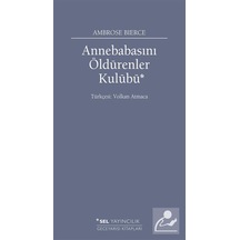 Anne Babasını Öldürenler Kulübü / Ambrose Bierce