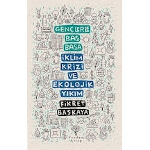 Gençlerle Baş Başa: İklim Krizi ve Ekolojik Yıkım - Fikret Başkaya - Yordam Kitap