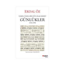 Yarın Nasıl Bir Gün Olacaksın? Günlükler 1956-1998 - Erdal Öz - Can Yayınları