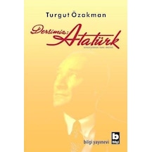 Bilgi Yayınları Dersimiz Atatürk Turgut Özakman