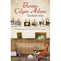 Benim Çılgın Ailem - Elizabeth Kelly - Martı Yayınları