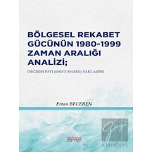 Bölgesel Rekabet Gücünün 1980 - 1999 Zaman Aralığı Analizi - Ertan Beceren - Astana Yayınları
