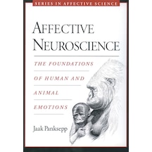 Affective Neuroscience: The Foundations Of Human And Animal Emotions