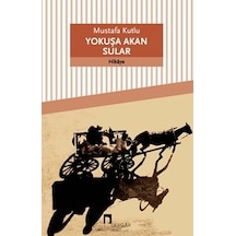 Yokuşa Akan Sular - Mustafa Kutlu - Dergah Yayınları