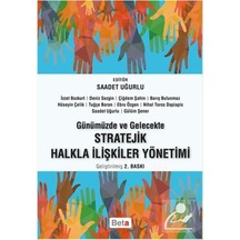 Günümüzde ve Gelecekte Stratejik Halkla İlişkiler Yönetimi - Saadet Uğurlu - Beta Yayınları