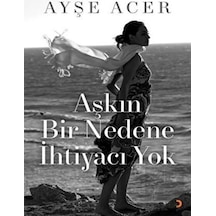 Aşkın Bir Nedene İhtiyacı Yok Cinius Yayınları - Cinius Yayınları