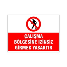 Çalışma Bölgesine İzinsiz Girmek Yasaktır, İsg Uyarı Levhası
