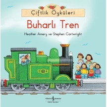 Çiftlik Öyküleri - Buharlı Tren - Stephen Cartwright -  Heather Amery - İş Bankası Kültür Yayınları