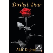 Diriliş'e Dair / Akif Doğrul