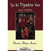 İyi ki Tiyatro Var - Gürol Tonbul - Yakın Kitabevi