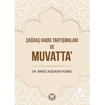 Çağdaş Hadis Tartışmaları ve Muvatta - Rahile Kızılkaya Yılmaz - M. Ü. İlahiyat Fakültesi Vakfı Yayı