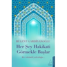 Her Şey Hakikati Görmekle Başlar - Bülent Gardiyanoğlu - Destek Yayınları