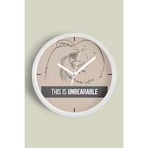 ' This Is Unbearable'' Yazıllı Modern Tasarım Duvar Saati - 30cm - Önü Camlı Beyaz Kasa Beyaz