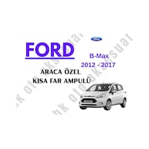Ford B-max 2012 - 2017 Araca Özel Kısa Far Ampulü H7