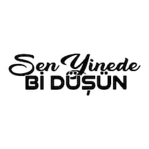 Sen Yinede Bir Düşün Oto Sticker 20 X 6 Cm