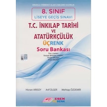 Esen Üçrenk 8. Sınıf T.C. İnkılap Tarihi ve Atatürkçülük Soru Bankası  -  Hicran Arısoy  -   Mehtap Özdemir  -  Esen Yayıncılık
