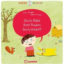 Küçük Filozof - Söyle Baba Beni Neden Seviyorsun? - Oscar Brenifier - Uçanbalık Yayıncılık