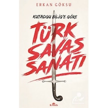 Türk Savaş Sanatı / Kutadgu Bilig'E Göre / Erkan Göksu 9789752430662