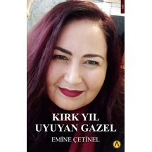 Kırk Yıl Uyuyan Gazel - Emine Çetinel - Ares Kitap