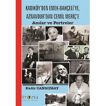 Kadıköy'den Emek-Bahçeli'ye Aznavour'dan Cemil Meriç'e - Kadir Cangızbay - Ütopya Yayınevi