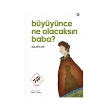 Büyüyünce Ne Olacaksın Baba / Bülent Ata