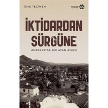 İktidardan Sürgüne - Antakya'da Bir Ayan Ailesi - Ülkü Tecimen - Yeditepe Yayınevi