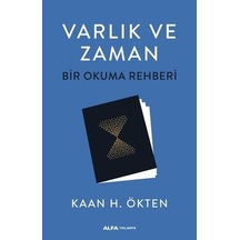 Varlık ve Zaman - Bir Okuma Rehberi - Kaan H. Ökten - Alfa Yayıncılık