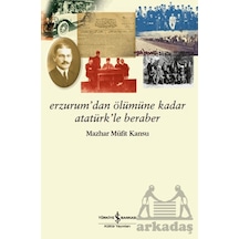 Erzurum Dan Ölümüne Kadar Atatürk Le Beraber
