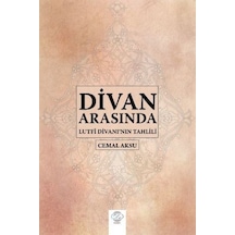 Divan Arasında-Lütfi Divanı'nın Tahlili - Cemal Aksu - Post Yayın