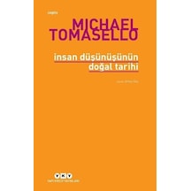 İnsan Düşünüşünün Doğal Tarihi - Michael Tomasello - Yapı Kredi Yayınları