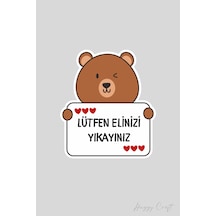 Sevimli Ayıcık Kahverengi Sticker Lütfen Elinizi Yıkayınız Etiketi Standart