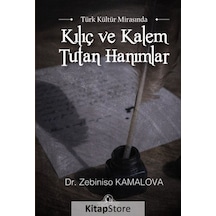Türk Kültür Mirasında Kılıç ve Kalem Tutan Hanımlar - Zebiniso Kamalova - Cağaloğlu Yayınevi
