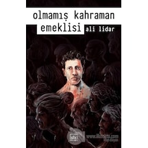 Olmamış Kahraman Emeklisi - Ali Lidar - İthaki Yayınları