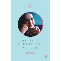 Delilik Ülkesinden Notlar - Ayşe Şasa - Ketebe