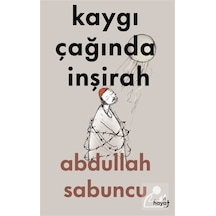 Kaygı Çağında İnşirah / Abdullah Sabuncu