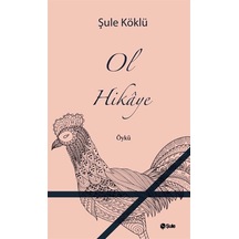 Ol Hikaye / Şule Köklü