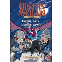Ejderha Avcıları Okulu 13 Bugün Ayın 13'ü ve Cuma! - Kate Mcmullan - Beyaz Balina Yayınları