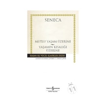 Mutlu Bir Yaşam Üzerine - Yaşamın Kısalığı Üzerine - Seneca - İş Bankası Kültür Yayınları