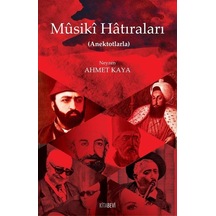 Mûsikî Hatıraları Anektotlarla / Neyzen Ahmet Kaya