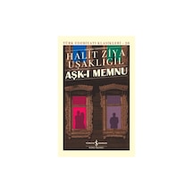 Aşk - Memnu - Günümüz Türkçesiyle - Halid Ziya Uşaklıgil - İş Bankası Kültür Yayınları