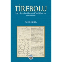 Tirebolu - İdari, Sosyal Ve Ekonomik Tarihi Üzerine Araştırmalar